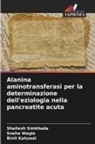Binit Katuwal, Shailesh Simkhada, Sneha Wagle - Alanina aminotransferasi per la determinazione dell'eziologia nella pancreatite acuta