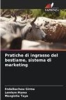 Endalkachew Girma, Lemlem Mamo, Mengistie Taye - Pratiche di ingrasso del bestiame, sistema di marketing