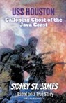 Sidney St. James - USS Houston - Galloping Ghost of the Java Coast