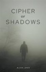 Alexis Jones - Cipher of Shadows
