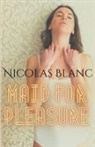 Nicolas Blanc - Maid for Pleasure