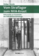 Rüdiger Wenzke - Vom Straflager zum NVA-Knast
