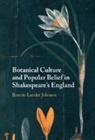 Bonnie Lander Johnson, Bonnie (Newnham College Lander Johnson - Botanical Culture and Popular Belief in Shakespeare''s England
