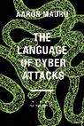 Aaron Mauro - The Language of Cyber Attacks