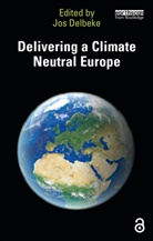 Jos Delbeke, Jos Delbeke, Delbeke Jos - Delivering a Climate Neutral Europe