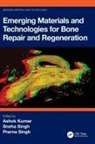 Ashok (Iit Kanpur Kumar, Ashok Kumar, Prerna Singh, Sneha Singh - Emerging Materials and Technologies for Bone Repair and Regeneration