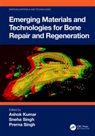 Ashok (Iit Kanpur Kumar, Ashok Kumar, Prerna Singh, Sneha Singh - Emerging Materials and Technologies for Bone Repair and Regeneration