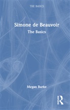 Megan Burke - Simone De Beauvoir: The Basics