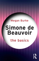 Megan Burke - Simone De Beauvoir: The Basics