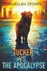 Jay Allan Storey - Tucker vs. the Apocalypse