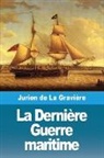 Jurien de la Gravière - La Dernière Guerre maritime