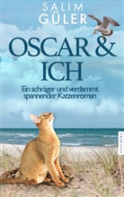 Salim G&uuml;ler - OSCAR & ICH - Ein schr&auml;ger und verdammt spannender Katzenroman