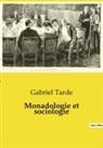 Gabriel Tarde - Monadologie et sociologie