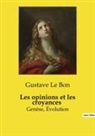 Gustave Le Bon - Les opinions et les croyances