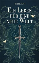 Julia Ach - Ein Leben für eine neue Welt
