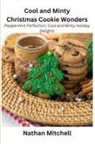 Nathan Mitchell - Cool and Minty Christmas Cookie Wonders