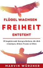 Marvin Würzner, Marvin Würzner - Flügel wachsen Freiheit entsteht