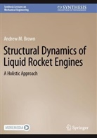 Andrew M Brown, Andrew M. Brown - Structural Dynamics of Liquid Rocket Engines