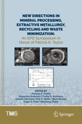 Alexandra Anderson, Corby G. Anderson, Camille Fleuriault, Corby G Anderson et al, Ramana G. Reddy, … - New Directions in Mineral Processing, Extractive Metallurgy, Recycling and Waste Minimization An EPD Symposium in Honor of Patrick R. Taylor
