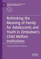 Getrude Dadirai Gwenzi - Rethinking the Meaning of Family for Adolescents and Youth in Zimbabwe's Child Welfare Institutions