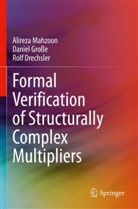 Rolf Drechsler, Daniel Gro&szlig;e, Alireza Mahzoon - Formal Verification of Structurally Complex Multipliers