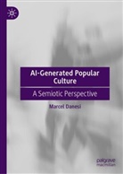 Marcel Danesi - AI-Generated Popular Culture