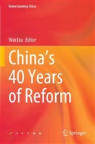 Wei Liu - China's 40 Years of Reform