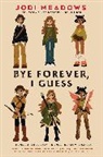 Jodi Meadows - Bye Forever, I Guess