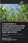 Wondimagegne Chekol, Solomon Yilma - L'espansione e l'esternalizzazione della produzione di canna da zucchero sui terreni degli agricoltori