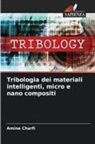 Amine Charfi - Tribologia dei materiali intelligenti, micro e nano compositi