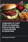 Oluwatoyin Owolabi - CONSUMO DI FAST FOOD IN NIGERIA: IMPLICAZIONI PER L'EDUCAZIONE ALIMENTARE