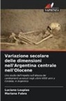 Mariana Fabra, Luciano Loupias - Variazione secolare delle dimensioni nell'Argentina centrale nell'Olocene