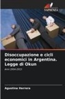 Agustina Herrera - Disoccupazione e cicli economici in Argentina. Legge di Okun