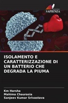 Mahima Chaurasia, Km Harsha, Sanjeev Kumar Srivastava - ISOLAMENTO E CARATTERIZZAZIONE DI UN BATTERIO CHE DEGRADA LA PIUMA