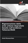 Omid Rismanchian - Rigenerazione delle aree urbane degradate basata sull'evidenza Teheran/IRAN
