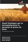 Alisha Goyal, Anita Kumari, Renu Munjal - Studi fisiologici per la termotolleranza in genotipi di grano da pane