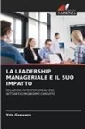 Yris Guevara - LA LEADERSHIP MANAGERIALE E IL SUO IMPATTO