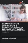 Mukhabat Kakhorova - CARATTERISTICHE LINGUISTICHE E GRAMMATICALI DELLA TERMINOLOGIA MEDICA