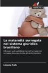 Lisiane Falk - La maternità surrogata nel sistema giuridico brasiliano