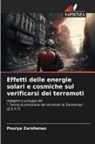 Pourya Zarshenas - Effetti delle energie solari e cosmiche sul verificarsi dei terremoti