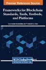 Priyameet Kaur Keer, Yanamandra Ramakrishna - Frameworks for Blockchain Standards, Tools, Testbeds, and Platforms