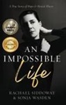 Rachael Siddoway, Sonja Wasden - An Impossible Life
