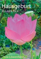 Lea Löwenherz - Hausgeburt in Costa Rica
