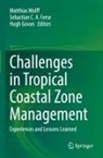 Sebastian C A Ferse, Sebastian C. A. Ferse, Sebastian C.A. Ferse, Hugh Govan, Matthias Wolff - Challenges in Tropical Coastal Zone Management