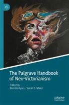 Brenda Ayres, E Maier, Sarah E. Maier - The Palgrave Handbook of Neo-Victorianism