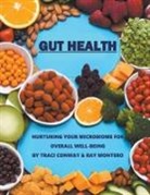 Traci Conway, Ramon Montero - GUT HEALTH - Nurturing Your Microbiome for Overall Well-Being