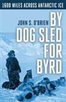 John S. O'Brien - By Dog Sled for Byrd