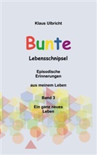 Klaus Ulbricht - Bunte Lebensschnipsel Band 3
