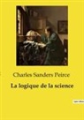 Charles Sanders Peirce - La logique de la science