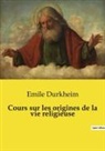 Emile Durkheim - Cours sur les origines de la vie religieuse